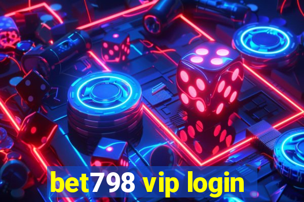 bet798 vip login